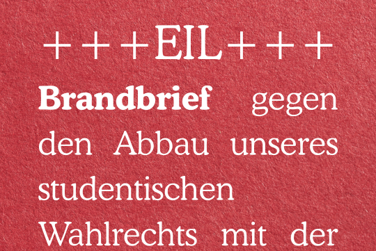 Brandbrief gegen den Abbau unseres studentischen Wahlrechts mit der geplanten Änderung der StuPa-Satzung durch NaWi und Co.